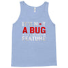 it's not a bug Tank Top