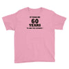 it took me 60 years Youth Tee