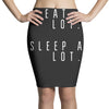eat and sleep is what i do Pencil Skirts