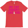 my cat doesn't like you T-Shirt