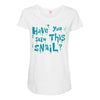have you seen this snail Maternity Scoop Neck T-shirt