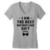 I Am The Best Mother's Day Gift Ever Women's V-Neck T-Shirt