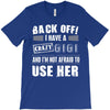 back off i have a crazy gigi and i'm not afraid to user her T-Shirt