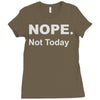 nope not today Ladies Fitted T-Shirt