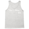 that's what she said quote white logo Tank Top