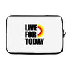 live for today Laptop sleeve