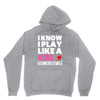 I Know I Play Like A Girl Try To Keep Up Unisex Hoodie