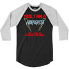 yes i am a firefighter 3/4 Sleeve Shirt