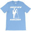 under new management funny T-Shirt