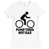 pump tires not gas Ladies Fitted T-Shirt