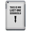 This is My Last One Seriously iPad Mini