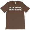 dear santa sent rent T-Shirt