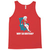 why so british Tank Top