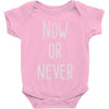now or never Baby Onesie