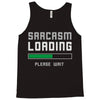 sarcasm loading funny joke Tank Top