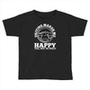 driving makes me happy younot so much Toddler T-shirt