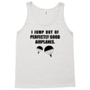 i jump out of perpectly good air planes Tank Top