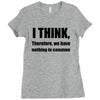 i think funny t shirt humor geek humor smart tee Ladies Fitted T-Shirt