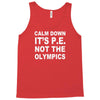 calm down it's p.e Tank Top