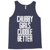 chubby girls cuddle better Tank Top