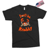 don't be krabby Exclusive T-shirt