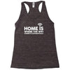 home is where the wifi funny Racerback Tank