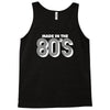 made in the 80s Tank Top