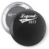 legend since 1977, funny Pin-back button