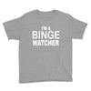 binge watcher Youth Tee