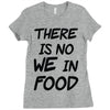 there is no we in food Ladies Fitted T-Shirt