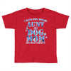 i have two tıtles aunt and dogmom an i rock them both flowers Toddler T-shirt