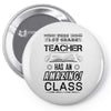 This 1 ST Grade Teacher Has An Amazing! Class Pin-back button