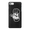 talk to the hand iPhone 7 Case