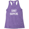 shirt happens funny Racerback Tank