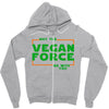 May The Vegan Force Be With You Zipper Hoodie
