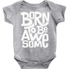 born to be awesome Baby Onesie
