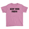 keep your friends Youth Tee