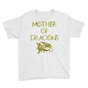 mother of dragons Youth Tee