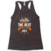 All Men Created Equal But The Best Born In July Racerback Tank