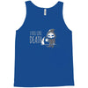 i feel like death Tank Top