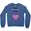 Best Present Ever Crewneck Sweatshirt