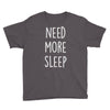 need more sleep (2) Youth Tee