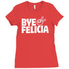bye felicia Ladies Fitted T-Shirt