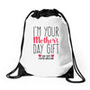 I'm Your Mother's Day Gift Dad Says You're Welcome Drawstring Bags