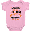 All Men Created Equal But The Best Born In February Baby Onesie