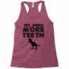We Need More Teeth Racerback Tank