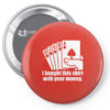 bought this shirt with your money poker Pin-back button