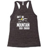 ain`t no mountain high enough Racerback Tank