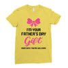 I'm Your Father's Day Gift Mom Says You're Welcome Baby Girl Ladies Fitted T-Shirt