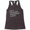 let trans women live Racerback Tank